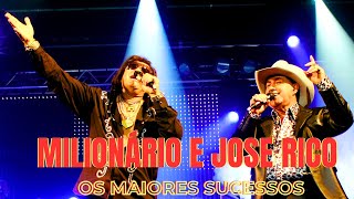 MILIONARIO E JOSE RICO- OS MAIORES SUCESSOS