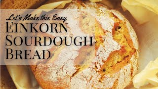 How to Make Einkorn Sourdough Bread for Beginners | Best Way to Start Making Einkorn Bread