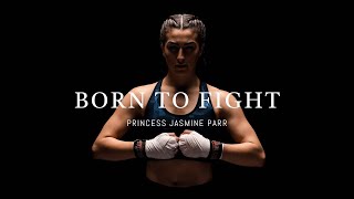 Born To Fight: Princess Jasmine Parr | Muay Thai Documentary