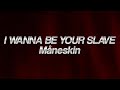 Måneskin I WANNA BE YOUR SLAVE Lyrics 