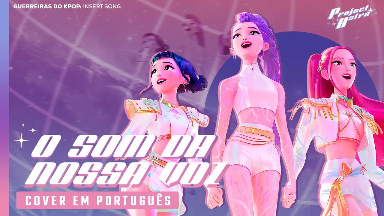 Guerreiras do Kpop - Som da Nossa Voz (What It Sounds Like
