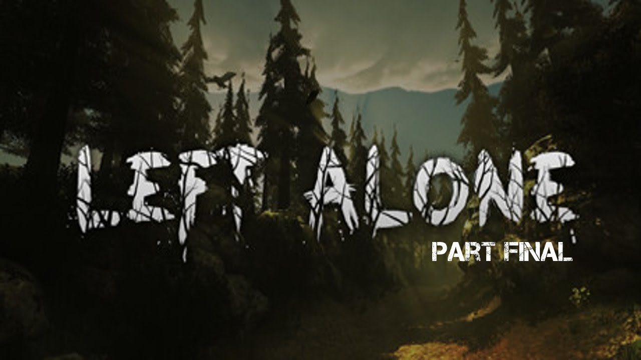 This is the End. - Let's Play Left Alone Part Final!