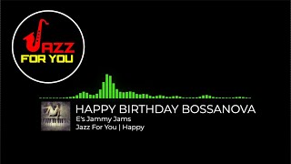 E's Jammy Jams - Happy Birthday Bossanova