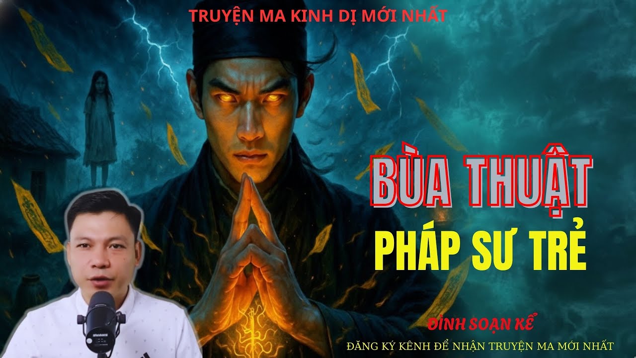 TRUYỆN MA ĐÌNH SOẠN : BÙA THUẬT PHÁP SƯ TRẺ | MC: ĐÌNH SOẠN MỚI NHẤT