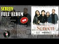 Screen Full Album | Screen Kumpulan Lagu Hits Top Kenangan | Screen Best Song