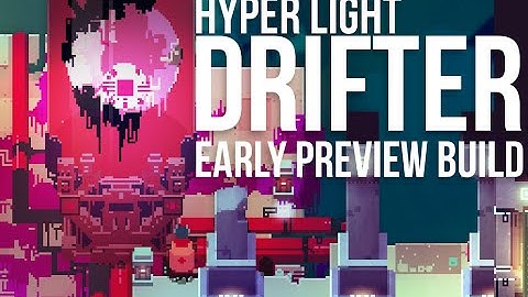 Early Preview Build Hyper Light Drifter Gameplay - Impressions!