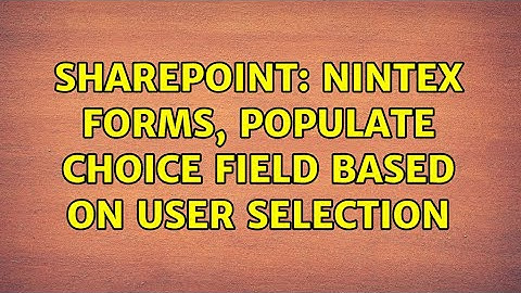 Sharepoint: Nintex Forms, Populate choice field based on user selection