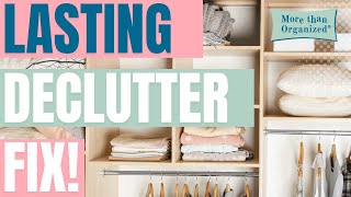 The Key To Lasting Decluttering Its Not What You Think But It Works More Than Organized