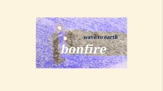 bonfire — wave to earth [THAISUB]