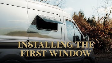 Installing the first window! - Van Conversion Diary! | Carbest RW on Ford Transit