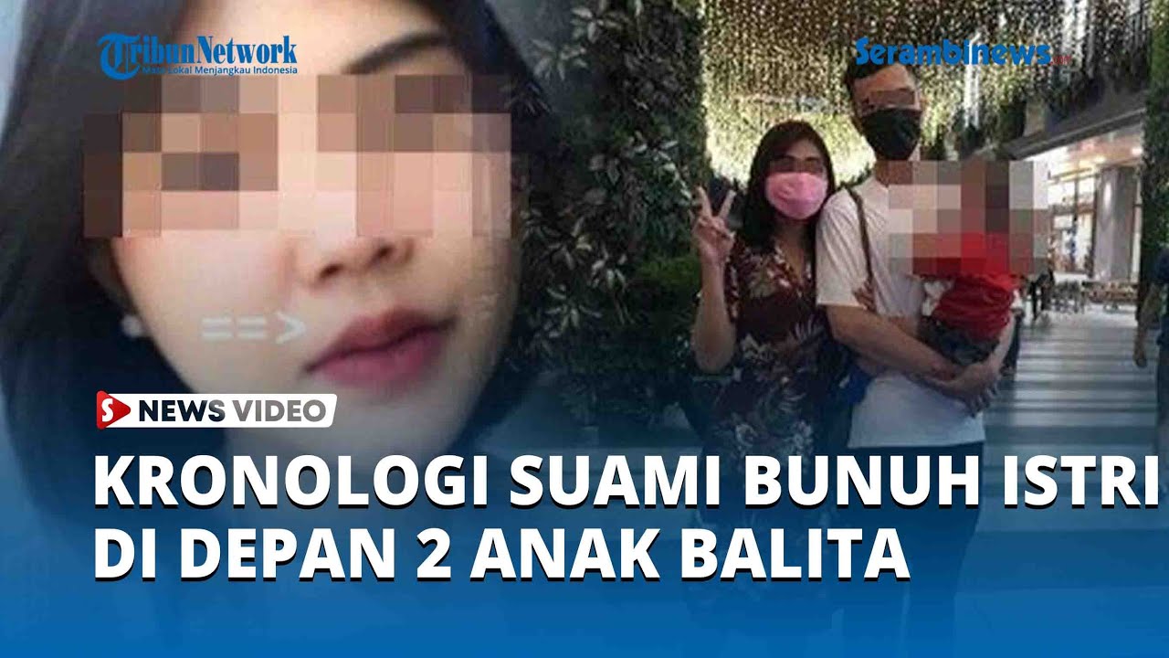 Kronologi Suami Bunuh Istri di Depan 2 Anak yang Masih Balita, Mandikan Jasad, lalu Menyerahkan diri