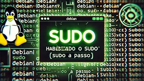 02 - Debian: Habilitando o Sudo - Passo a Passo