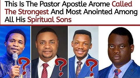 Apostle Arome Reveals the Strongest And Most Anointed Pastor Among All His Spiritual Sons