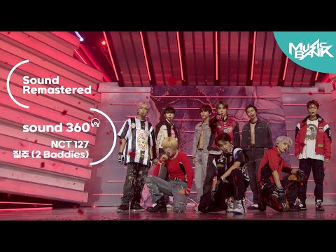 [사운드 360°] 뮤직뱅크, NCT 127  &amp;#39;질주 (2 Baddies)&amp;#39; 🎼Sound Remastered🎧 공간음향 Ver. ㅣKBS 220923 방송