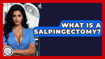 What Is A Salpingectomy? - The Operating Table