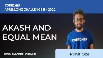 CHFMIST | AKASH AND EQUAL MEAN | April Long Challenge -II 2022 | Problem Solutions | CodeChef