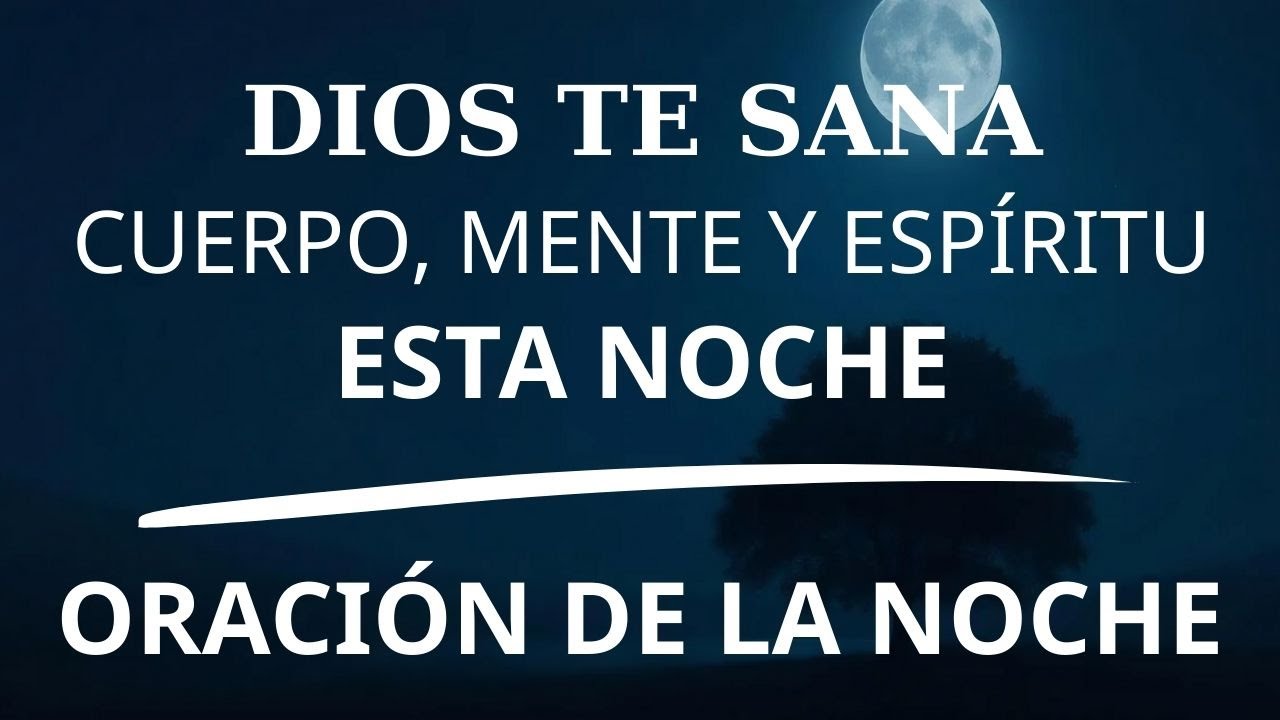 ¡DIOS TE SANA HOY! 🙏 Poderosa Oración de la Noche para Sanación Física ...