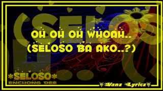 Seloso (Lyrics) - Enchong Dee