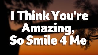Phora - I Think You're Amazing, So Smile 4 Me (Lyrics)
