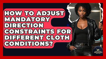 How To Adjust Mandatory Direction Constraints For Different Cloth Conditions? - Billiards Hustlers