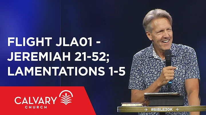Jeremiah 21-52; Lamentations 1-5 - The Bible from 30,000 Feet  - Skip Heitzig - Flight JLA01