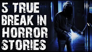 5 TRUE Absolutely Terrifying & Chilling Break In Horror Stories | (Scary Stories)