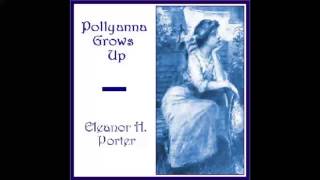 Pollyanna Grows Up (FULL Audiobook) Pollyanna Grows Up (FULL Audiobook)