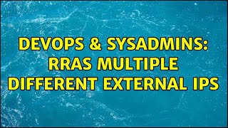 Celebrity DevOps & SysAdmins: RRAS multiple different external IPs Net Worth