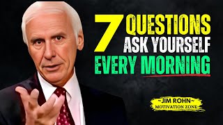 7 Questions to Ask Yourself Every Morning | Jim Rohn Motivation