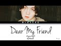 AGUST D (SUGA (슈가)) -  Dear my friend (어땠을까) (Feat. Kim Jong Wan) (Color Coded/Han/Rom/Eng Lyrics)