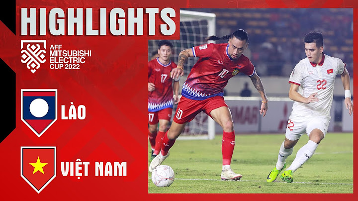 HIGHLIGHTS: LÀO - VIỆT NAM: SIÊU PHẨM, CƠN MƯA BÀN THẮNG VÀ NHIỀU HƠN THẾ | FPT BÓNG ĐÁ VIỆT