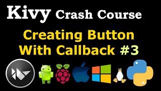 Kivy Crash Course  #3  -  Creating Button With Callbacks In Kv