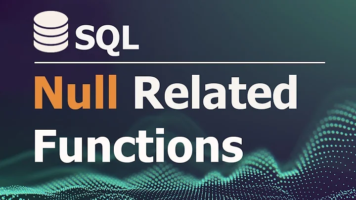 SQL Tutorial for Data Analysis 22: NULL Related Functions