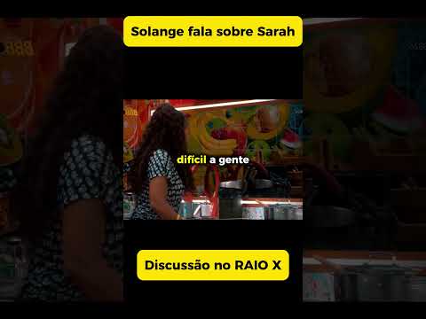 Discussão! Solange falando sobre Sarah