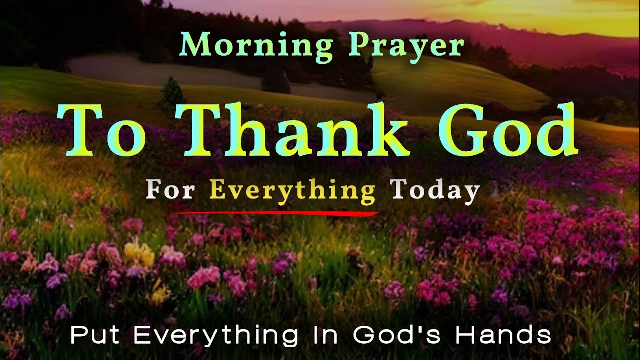 Thank God For Everything 🙏 Stop Worrying and all Leave It To God | Pray This Prayer Every Morning
