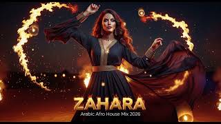 ZAHARA 🔥 The Most Addictive Arabic Afro House Mix of 2026 (WARNING: Repeat Mode)