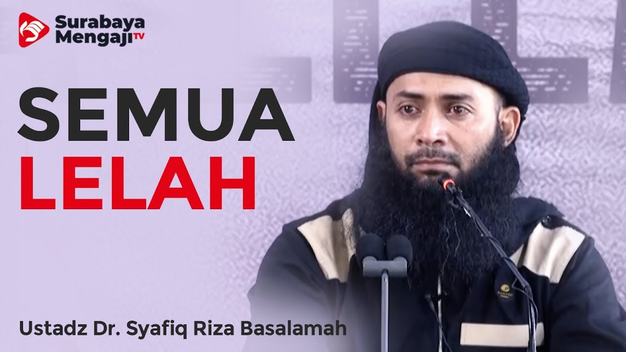 Semua Lelah Ustadz Dr Syafiq Riza Basalamah Ma Youtube