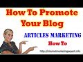 How To Promote Your Blog with Articles Marketing|Promoting Your Blog|How To Promote Your Website