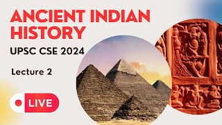 Ancient Indian History Lecture 2 : UPSC CSE Prelims 2024/25