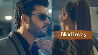 Blind love part 5 story full details  & updates|Top Trending #blindlove #part5