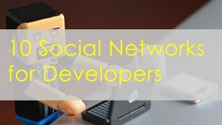 10 Social Networks for Developers
