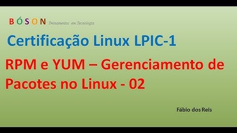 RPM e YUM - Parte 02 - Gerenciamento de Pacotes rpm com yum no Linux