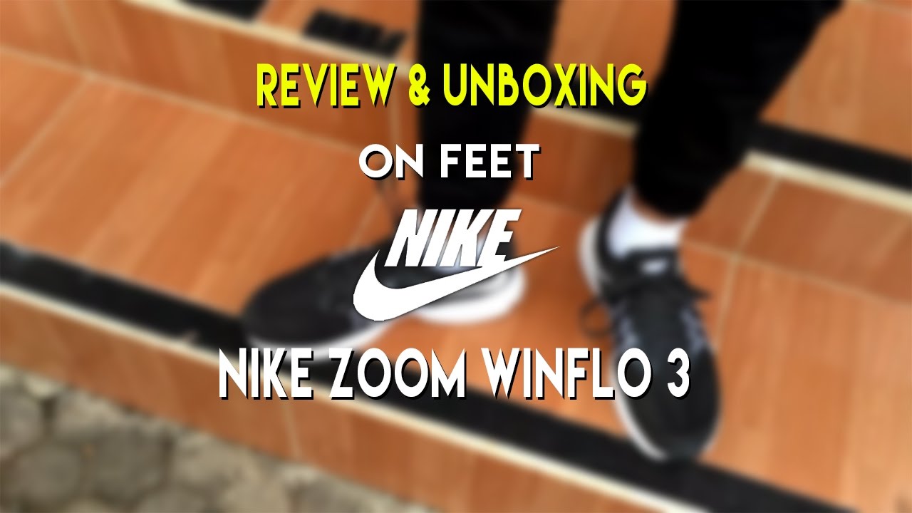 Nike Zoom Winflo 3 :Unboxing & Review +On Feet - YouTube