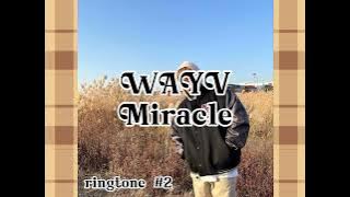 WayV Miracle(ringtone #2)