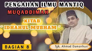 Pengajian Kitab Mantiq || Idhahul Mubham || SAMBUNGAN MUQADDIMAH PART 8