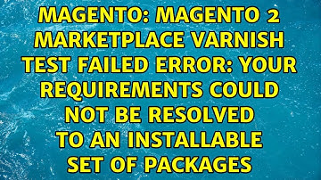 Magento 2 Marketplace Varnish Test Failed Error: Your requirements could not be resolved to an...