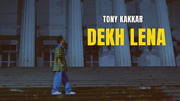 Dekh Lena - Tony Kakkar | Official Video