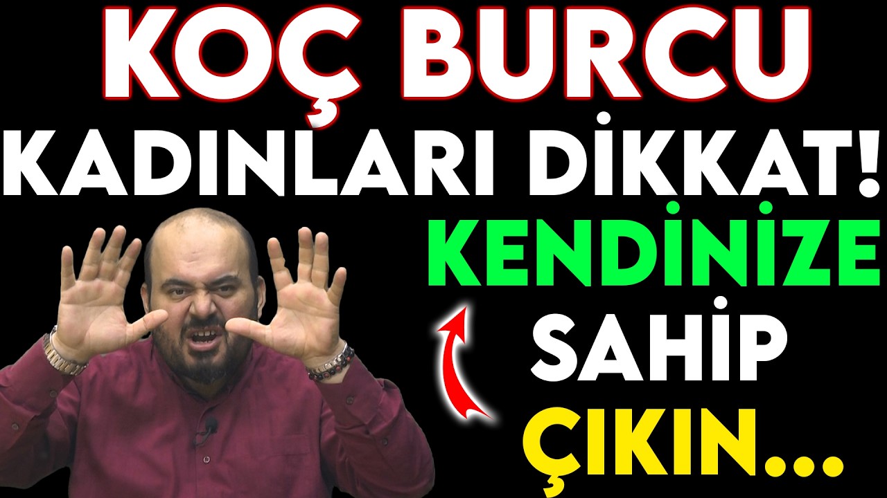 Koç Burcu Kadını Hakkında Bilmedikleriniz - İslami Burç Yorumu - Mutlaka Kulak Ver