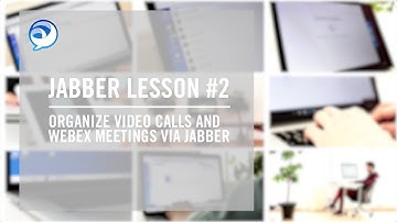 Jabber Lesson #02: Organize video calls and WebEx meetings via Jabber