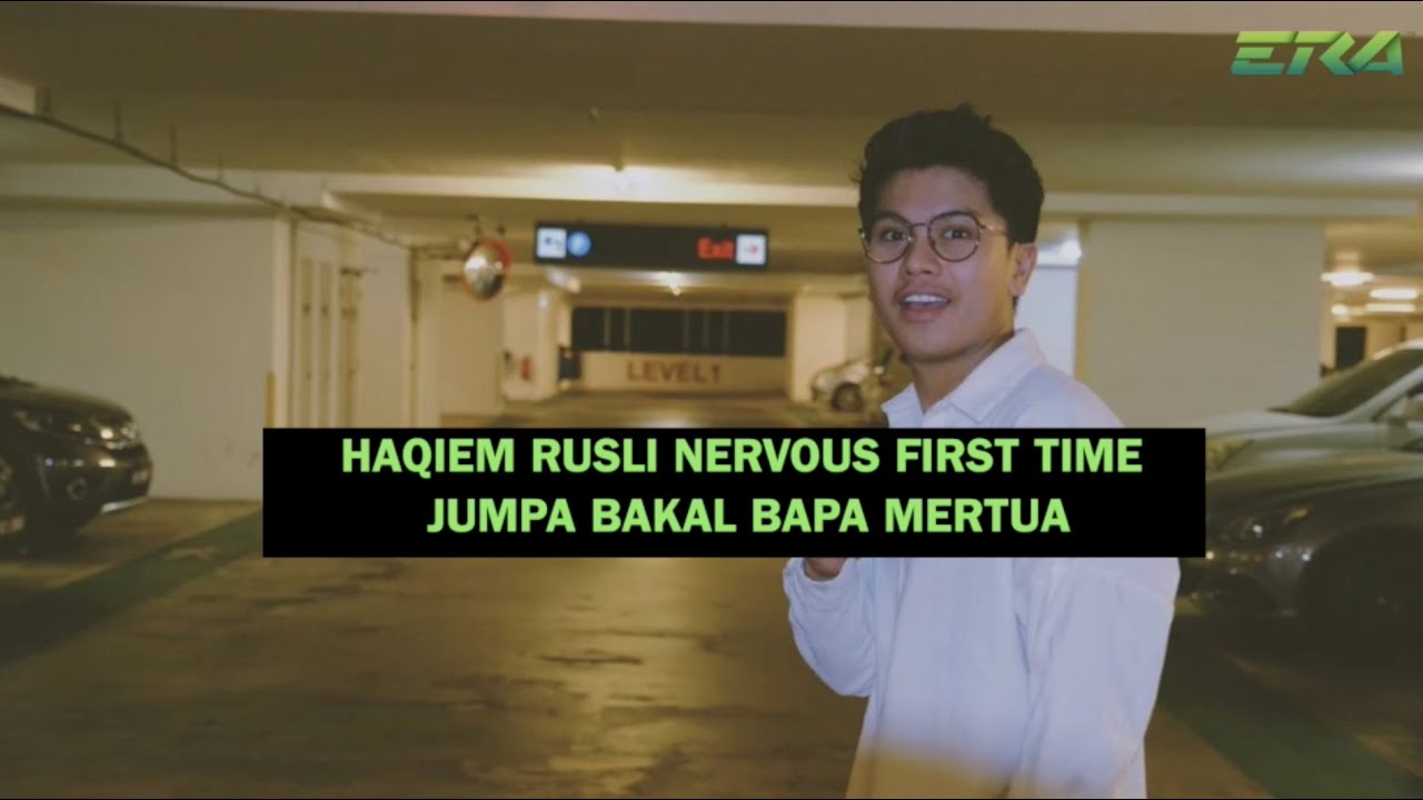 Haqiem Rusli Nervous Masa First Time Jumpa Bakal Bapa Mertua